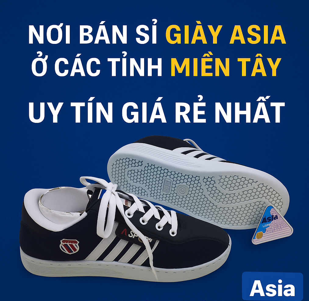 Nơi Bán Sỉ Giày Asia Ở Các Tỉnh Miền Tây Uy Tín Giá Rẻ Nhất